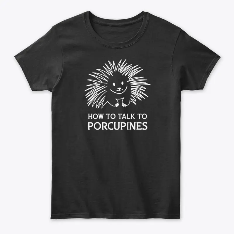 How to Talk to Porcupines