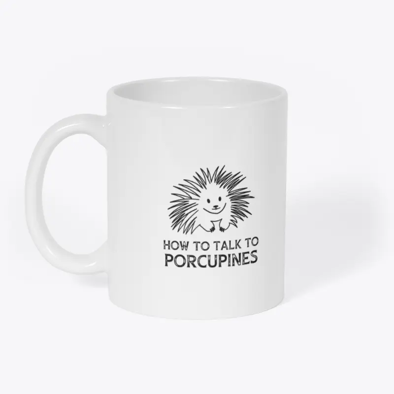 How to Talk to Porcupines mug